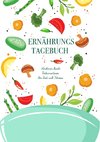 Ernährungstagebuch: Abnehmen durch Dokumentieren der Diät und Fitness - Mein Tagebuch zum Abnehmen