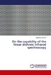 On the capability of the linear dichroic infrared spectroscopy