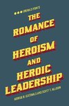 The Romance of Heroism and Heroic Leadership