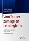 Vom Trainer zum agilen Lernbegleiter