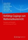 Vielfältige Zugänge zum Mathematikunterricht