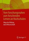 Vom forschungsnahen zum forschenden Lernen an Hochschulen