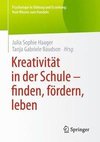 Kreativität in der Schule - finden, fördern, leben