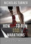 How Not To Run 100 Marathons