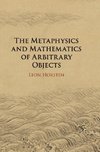 The Metaphysics and Mathematics of Arbitrary Objects