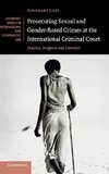 Prosecuting Sexual and Gender-Based Crimes at the International Criminal Court