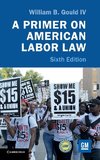 Gould IV, W: Primer on American Labor Law