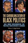 Caribbeanization of Black Politics, The