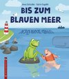 Bis zum blauen Meer und zurück