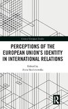 Perceptions of the European Union's Identity in International Relations