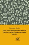 Reise seiner Königlichen Hoheit des Prinzen Adalbert von Preußen nach Brasilien