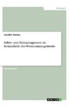 Selbst- und Zeitmanagement als Bestandteile des Wissensmanagements