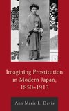 Imagining Prostitution in Modern Japan, 1850-1913