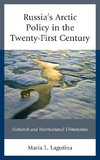 Russia's Arctic Policy in the Twenty-First Century