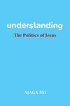 Understanding the Politics of Jesus