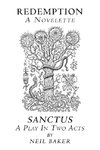 Redemption  a Novelette; Sanctus  a Play in Two Acts