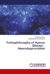 Pathophilosophy of Human Disease - Neurodegeneration