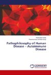 Pathophilosophy of Human Disease - Autoimmune Disease