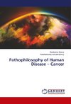 Pathophilosophy of Human Disease - Cancer