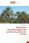 Valorisation biotechnologique des produits du palmier en Tunisie