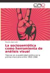 La sociosemiótica como herramienta de análisis visual