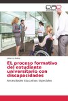 EL proceso formativo del estudiante universitario con discapacidades