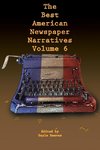 The Best American Newspaper Narratives, Volume 6