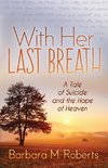 With Her Last Breath