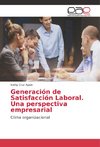 Generación de Satisfacción Laboral. Una perspectiva empresarial