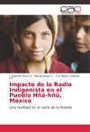 Impacto de la Radio Indigenista en el Pueblo Hñä-hñü, México