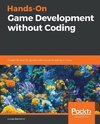 Hands-On Game Development without Coding