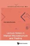 Lecture Notes in Market Microstructure and Trading