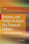 Business and Politics in Asia's Key Financial Centres