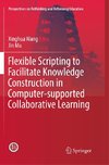 Flexible Scripting to Facilitate Knowledge Construction in Computer-supported Collaborative Learning