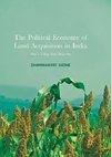 The Political Economy of Land Acquisition in India