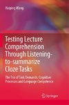 Testing Lecture Comprehension Through Listening-to-summarize Cloze Tasks