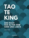 Tao Te King. Das Buch des alten vom Sinn und Leben