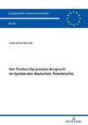 Der Product-by-process-Anspruch im System des deutschen Patentrechts