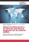 Apoyo Institucional a la Gestión del Museo Regional de Occidente (MRO)