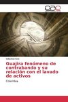 Guajira fenómeno de contrabando y su relación con el lavado de activos