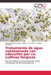 Tratamiento de agua contaminada con edosulfán por co-cultivos fúngicos