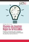 Modelo de Gestión para la metrología legal en el Ecuador