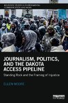 Journalism, Politics, and the Dakota Access Pipeline