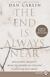 The End Is Always Near: Apocalyptic Moments, from the Bronze Age Collapse to Nuclear Near Misses