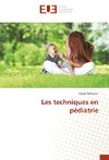 Les techniques en pédiatrie