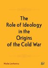 The Role of Ideology in the Origins of the Cold War