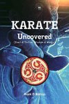 Karate Uncovered (Fact & Fiction, Wisdom & Magic)