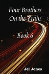 Four Brothers On the Train  Book 6