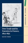 Free Trade and its Enemies in France, 1814-1851