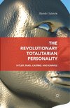 The Revolutionary Totalitarian Personality